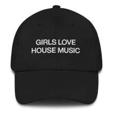Load image into Gallery viewer, GIRLS LOVE HOUSE MUSIC - Dad Cap
